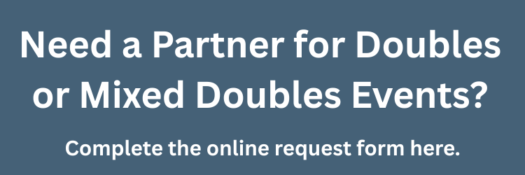 Need a partner for doubles or mixed doubles events?